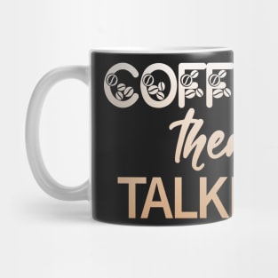 Coffee Then Talkee Mug